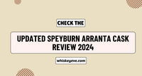 [New] Speyburn Arranta Cask Review 2024 | Updated Infomation