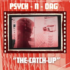 New single/video: Psych-N-Dag “The-Catch-Up”